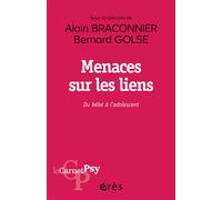 Menaces sur les liens Du bébé à l'adolescent - Alain Braconnier - Eres - broché - Essai