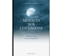 MENACES SUR L'HEXAGONE: Plongé au cœur d'une conspiration