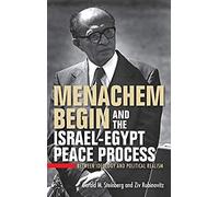 Menachem Begin And The Israel-Egypt Peace Process