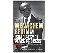 Menachem Begin And The Israel-Egypt Peace Process