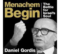 Menachem Begin: The Battle for Israel's Soul (Jewish Encounters)