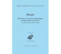 Ménades Recherches sur la genèse iconographique du thiase féminin de Dionysos des origines à la fin de la période archaïque - Marie-Christine Villanueva-Puig - Belles Lettres - broché - Essai
