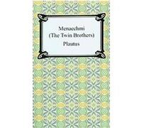 Menaechmi, or the Twin-brothers Plautus (Auteur)