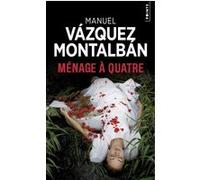 Manuel Vazquez Montalban – Ménage à quatre – Points Poche – Roman – Occasion