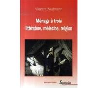 Ménage à trois littérature, médecine, religion PU Septentrion (Auteur)