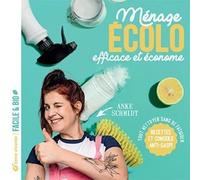 Ménage écolo, efficace et économe: Recettes et conseils anti-gaspi