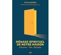 Ménage spirituel de notre maison Discerner - Trier - (Re)jeter - Anne Le Maître - Beatitudes Eds - broché - Guide