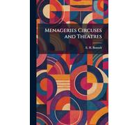 Menageries Circuses and Theatres