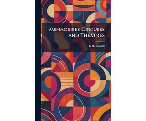 Menageries Circuses and Theatres