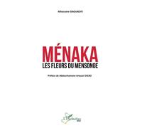 Ménaka Les fleurs du mensonge - Alhassane Gaoukoye - L'harmattan - broché - Essai