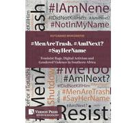 #MenAreTrash. #AmINext? #SayHerName: Feminist Rage, Digital Activism and Gendered Violence in Southern Africa