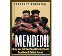 Mended: Bruh, You Got This! And He's Got You!! Devotional Book And Guided Journal : Bruh, You Got This! And He's Got You!! Devotional Book And Guided Journal Paperback By Robinson