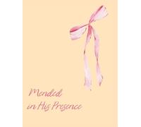 Mended in His Presence: A Guided Prayer and Reflection Journal for Women Healing, Trusting Again, and Growing Closer to God