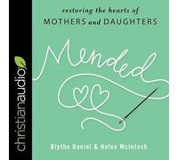 Mended: Restoring the Hearts of Mothers and Daughters