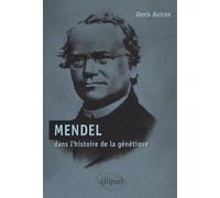 Mendel dans l'histoire de la génétique - Denis Buican - Ellipses - broché - Essai