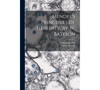Mendel's Principles Of Heredity, By W. Bateson