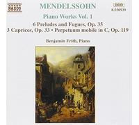 Mendelssihn: Piano Works 1: 6 Preludes & Fugues, Op. 35 / 3 Caprices, Op. 33 / Perpetuum mobile in C, Op. 119 (1995-05-23)