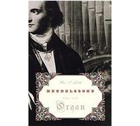 Mendelssohn and the Organ William Little (Auteur)
