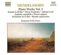 Felix Mendelssohn – Œuvres pour piano Vol.3 : Sonate / 3 fantaisies / Rondo capriccioso – NAXOS