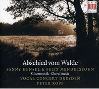 Mendelssohn & Hensel: Abschied Vom Walde; Vocal Concert Dresden