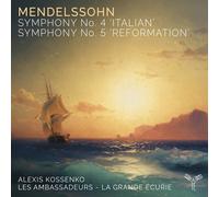 Mendelssohn : Symphonies 4 & 5 Félix Mendelssohn-Bartholdy (Compositeur), Alexis Kossenko (Interprète), Les Ambassadeurs (Interprète), La Grande Écurie (Interprète)