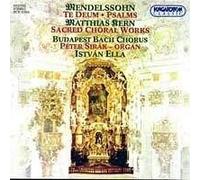 Mendelssohn - Te Deum/Richte Mich Gott/Sacred Choral Works