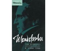 Mendelssohn, the Hebrides and Other Overtures, Cambridge Mus R. Larry Todd (Auteur)