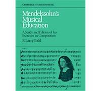 Mendelssohn's Musical Education, Cambridge Studies in Music R. Larry Todd (Auteur)