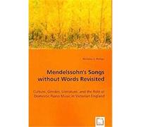 Mendelssohn's Songs Without Words Revisited Nicholas S. Phillips (Auteur)