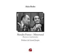 Mendès France - Mitterrand Passions et malentendus - Alain Rodet - Du Pantheon Eds - broché - Essai