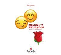 Mendiants de l’amour - Lisa Neverre - Spinelle Eds - broché - Roman