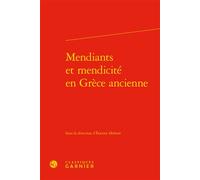 Mendiants et mendicité en Grèce ancienne - Etienne Helmer - Classiques Garnier - relié - Essai