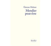 Mendier peut-être - Etienne Helmer - Verdier - broché - Essai
