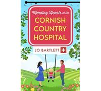 Mending Hearts at the Cornish Country Hospital A heartwarming tale of love and healing from Jo Bartlett - Jo Bartlett - Boldwood Books - ebook (ePub) - Livre