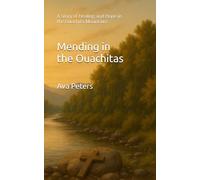 Mending in the Ouachitas: A Story of Healing and Hope in the Ouachita Mountains