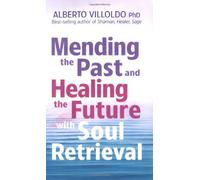 Mending The Past & Healing The Future With Soul Retrieval