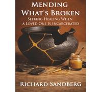 Mending What's Broken: Seeking Healing When a Loved One Is Incarcerated