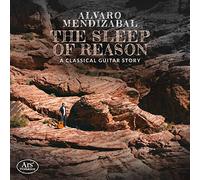 Mendizabal,Alvaro - The Sleep of Reason-a Classical Guitar Story