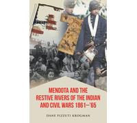 Mendota And The Restive Rivers Of The Indian And Civil Wars 1861-'65