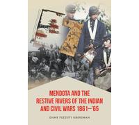 Mendota And The Restive Rivers Of The Indian And Civil Wars 1861-'65