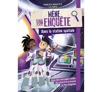 Charlotte Grossetête – Mène ton enquête : Dans la station spatiale – Roman junior – Broché
