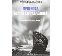 Menéndez, Rey De La Patagonia Alonso Marchante, José Luís (Auteur)
