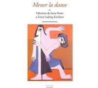Mener la danse Ernst Ludwig Kirchner (Auteur), Valentine de Saint-Point (Auteur)