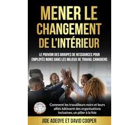 Mener le changement de l'intérieur: Le pouvoir des groupes de ressources pour les employés noirs en milieu de travail canadien