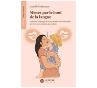 Menés Par Le Bout De La Langue - Comment Le Langage De La Parentalité Et De L'éducation Pervertit Notre Relation Aux Enfants