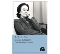 Menie Grégoire Ses derniers souvenirs - Jean-Baptiste Bergès - Du Pantheon Eds - broché - Récit