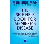 Meniere Man And The Astronaut. The Self Help Book For Meniere's Disease