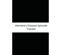 Meniere’s Disease Episode Tracker: Six-Month Daily Tracker for Vertigo Attacks, Tinnitus, Ear Fullness, and Sodium Intake