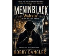 MENINBLACK Waltzin Through TIme: History Lies. Music Remembers.