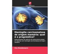 Meningite carcinomatosa de origem mamária: qual é o prognóstico?: Determinantes da melhoria da sobrevivência global em doentes com meningite carcinomatosa de origem mamária